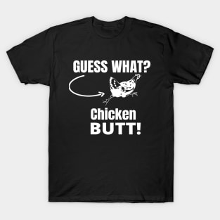 Guess What? Chicken Butt! T-Shirt